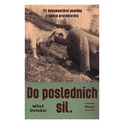 Do posledních sil. - Miloš Doležal