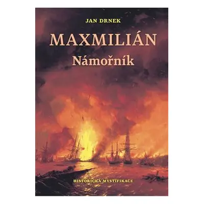 Námořník - Maxmilián 1. - Jan Drnek