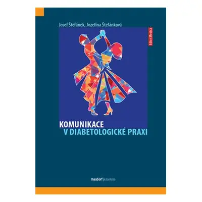 Komunikace v diabetologické praxi - Josef Štefánek, Jozefína Štefánková