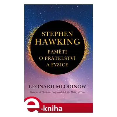 Stephen Hawking: Paměti o přátelství a fyzice - Leonard Mlodinow