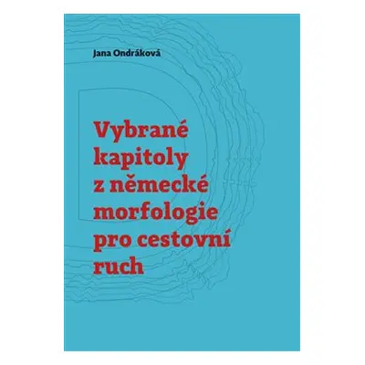 Vybrané kapitoly z německé morfologie pro cestovní ruch - Jana Ondráková