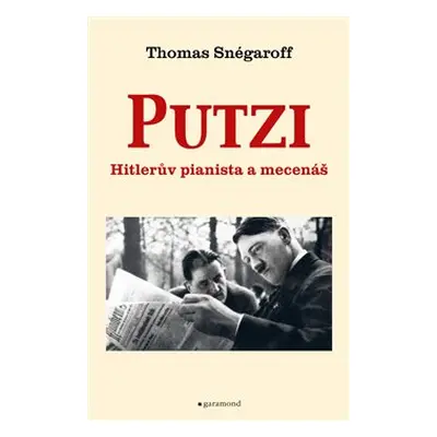 Putzi, Hitlerův pianista a mecenáš - Thomas Snégaroff