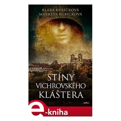 Stíny Vichrovského kláštera - Klára Kubíčková, Markéta Kubíčková