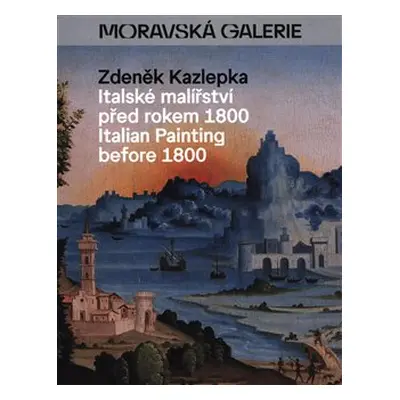 Italské malířství před rokem 1800 - Zdeněk Kazlepka