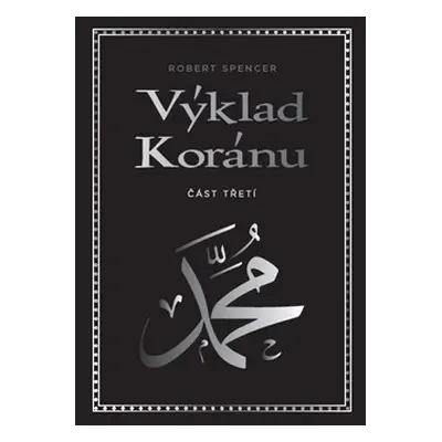 Výklad Koránu – Část třetí - Robert Spencer