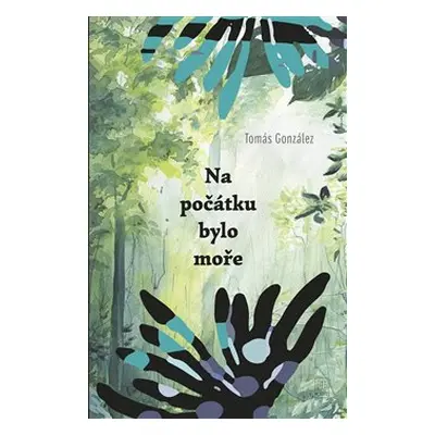 Na počátku bylo moře - Tomás González