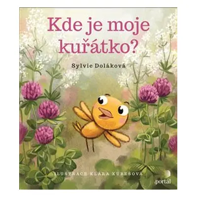 Kde je moje kuřátko? - Sylvie Doláková