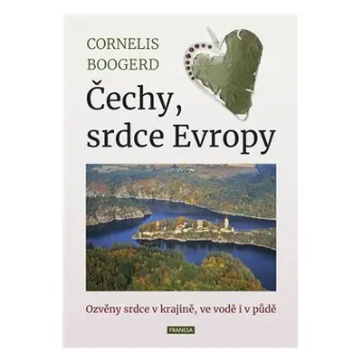 Čechy, srdce Evropy - Cornelis Boogerd