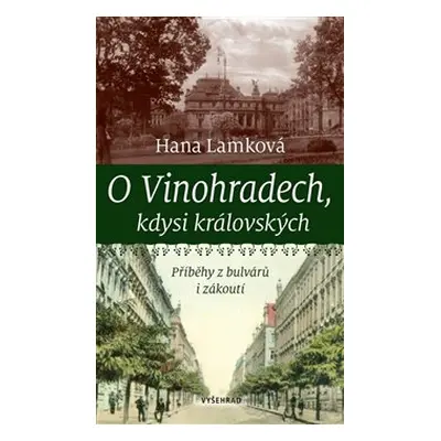 O Vinohradech, kdysi královských - Hana Lamková