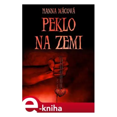 Peklo na zemi - Hanna Mácová