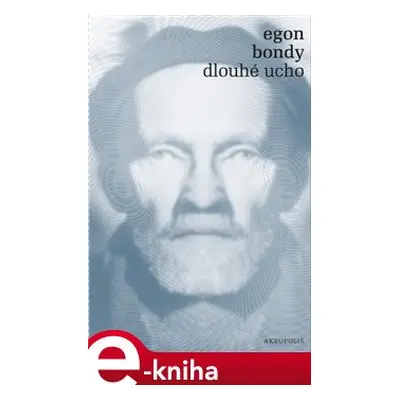 Dlouhé ucho - Egon Bondy