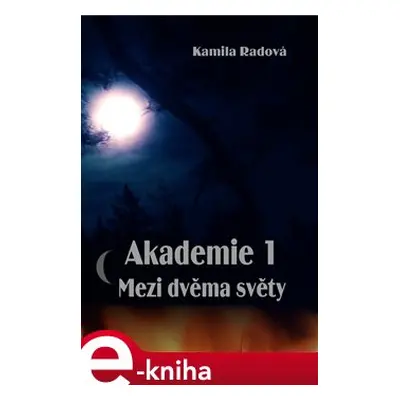 Akademie 1: Mezi dvěma světy - Kamila Radová