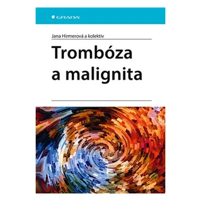 Trombóza a malignita - kolektiv, Jana Hirmerová