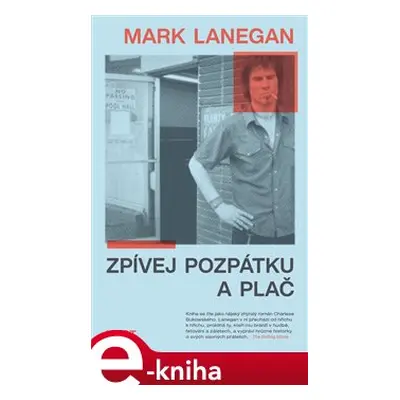 Zpívej pozpátku a plač - Mark Lanegan