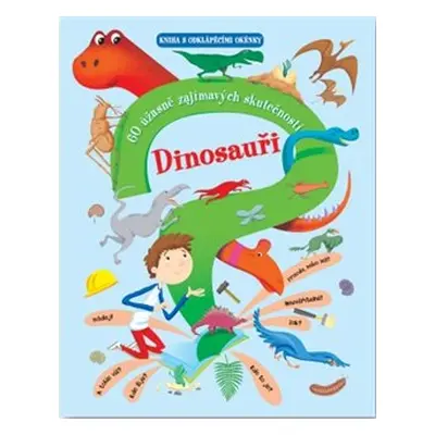 Dinosauři – 60 úžasně zajímavých skutečností