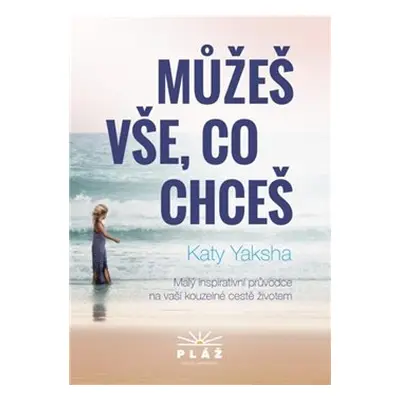 Můžeš vše, co chceš - Katy Yaksha