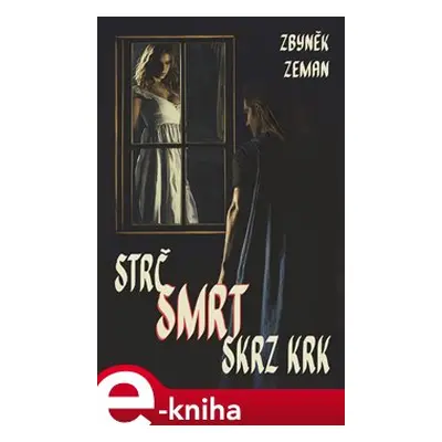 Strč smrt skrz krk - Zbyněk Zeman