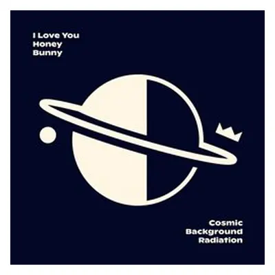 Cosmic Background Radiation - I Love You Honey Bunny