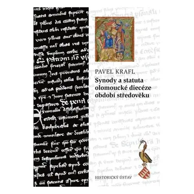 Synody a statuta olomoucké diecéze období středověku - Pavel Krafl