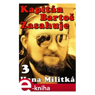 Kapitán Bartoš Zasahuje 3 - Hana Militká