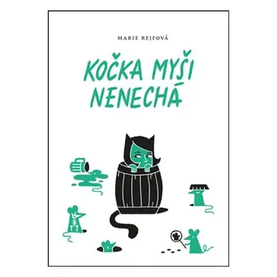 Kočka myši nenechá - Marie Rejfová