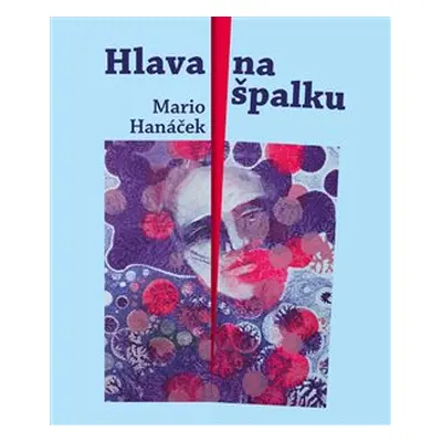 Hlava na špalku - Mario Hanáček