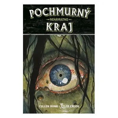 Pochmurný kraj 8: Nenávratno - Cullen Bunn