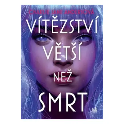 Vítězství větší než smrt - Charlie Jane Andersová