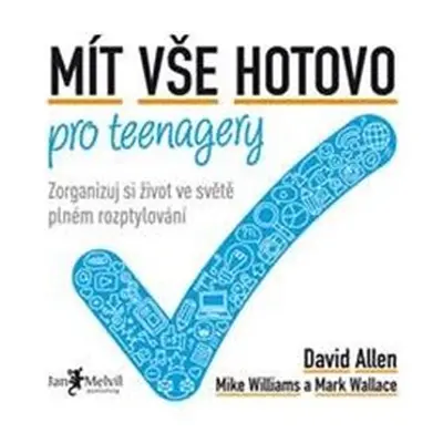 Mít vše hotovo pro teenagery - Mark Wallace, Mike Williams, David Allen