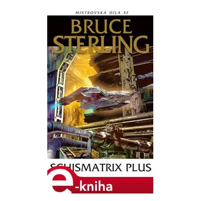 Schismatrix plus - Bruce Sterling