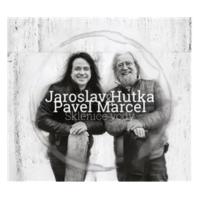 Sklenice vody - Jaroslav Hutka, Pavel Marcel