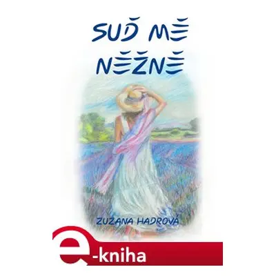 Suď mě něžně - Zuzana Hadrová