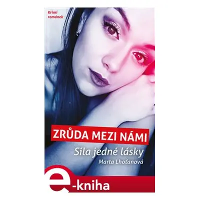 Zrůda mezi námi - Síla jedné lásky - Marta Lhoťanová