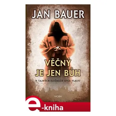 Věčný je jen Bůh - Jan Bauer