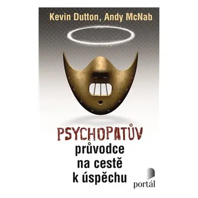 Psychopatův průvodce na cestě k úspěchu - Kevin Dutton, Andy McNab