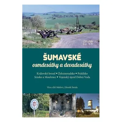 Šumavské osmdesátky a devadesátky - Zdeněk Šmída, Věra Mátlová, Jiří Mátl