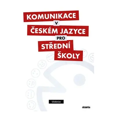 Komunikace v českém jazyce pro střední školy - učebnice - kol.