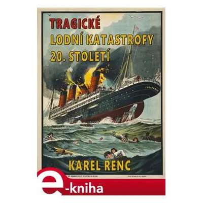 Tragické lodní katastrofy 20.století - Karel Renc