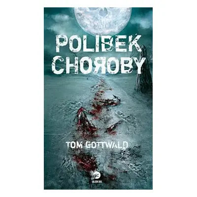 Polibek choroby - Tom Gottwald