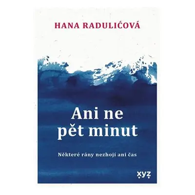 Ani ne pět minut - Hana Radulićová