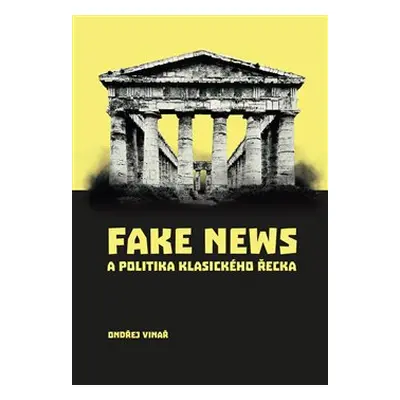 Fake news a politika klasického Řecka - Ondřej Vinař