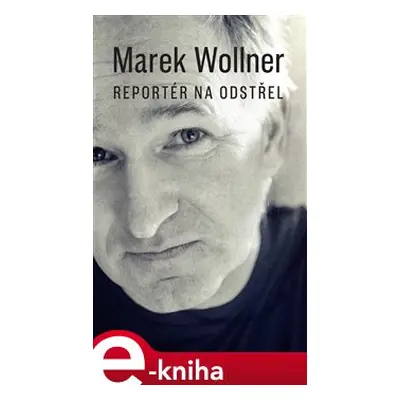 Reportér na odstřel - Marek Wollner