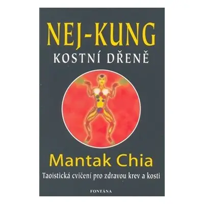 Nej-kung kostní dřeně - Chia Mantak