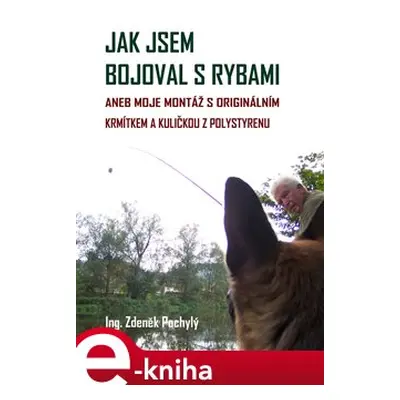 Jak jsem bojoval s rybami - Zdeněk Pochylý