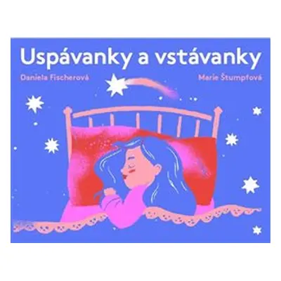 Uspávanky a vstávanky - Daniela Fischerová