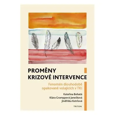 Proměny krizové intervence - Kateřina Bohatá, Klára Gramppová Janečková, Jindřiška Kotrlová