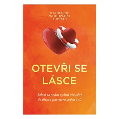 Otevři se lásce - Katherine Woodward Thomasová