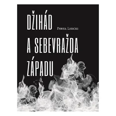 Džihád a sebevražda Západu - Pawel Lisicki