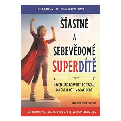 Šťastné a sebevědomé superdítě - Radek Karban, Dana Burandová