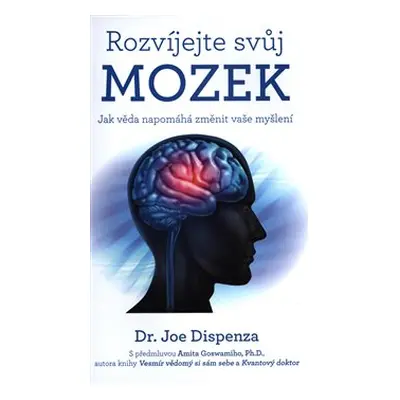 Rozvíjejte svůj mozek – Jak věda napomáhá změnit vaše myšlení - Joe Dispenza